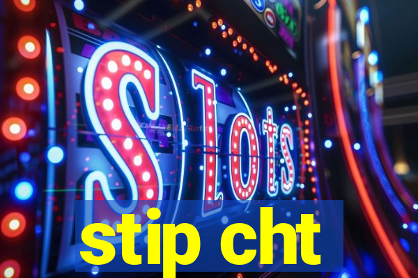 stip cht
